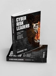 Cyber Risk Leaders: Global C-Suite Insights – Leadership and Influence in the Cyber Age, by Shamane Tan