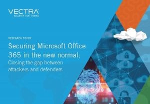 Securing Microsoft Office 365 in the new normal