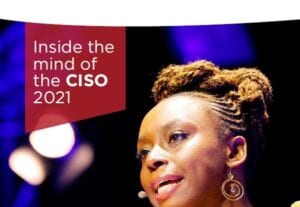 Inside the mind of the CISO 2021