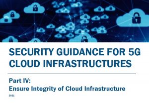 Security Guidance for 5G Cloud Infrastructures – Part IV
