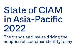 State of CIAM in Asia-Pacific 2022