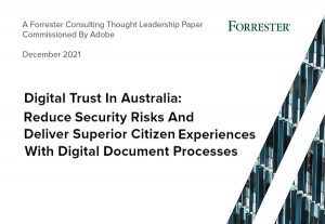 Digital Trust In Australia: Reduce Security Risks And Deliver Superior Citizen Experiences With Digital Document Processes