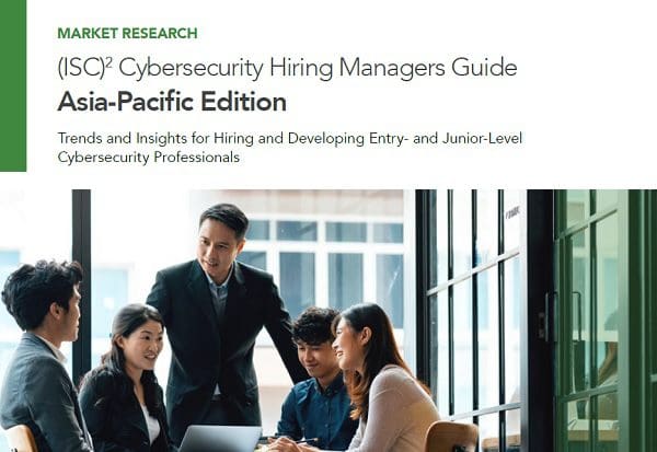 (ISC)² Cybersecurity Hiring Managers Guide: Asia-Pacific Edition ...