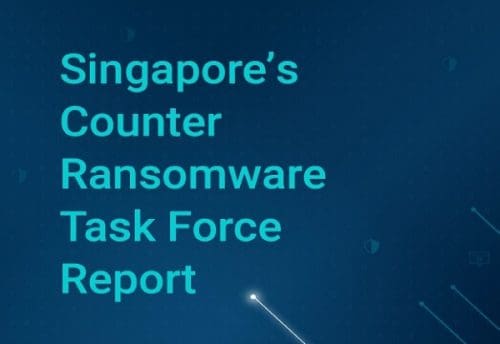 Combating Ransomware Task Force Singapore's Counter Ransomware Task Force Report
