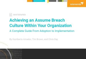 Achieving an Assume Breach Culture Within Your Organization