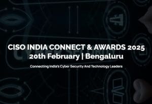 CISO India Connect & Awards 2025